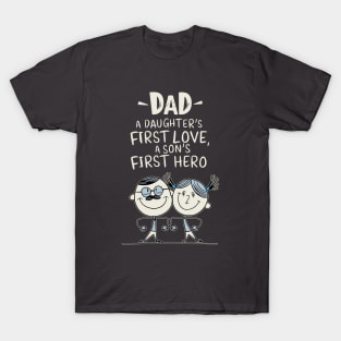 Dad - A Daughter's First Love, A Son's First Hero T-Shirt